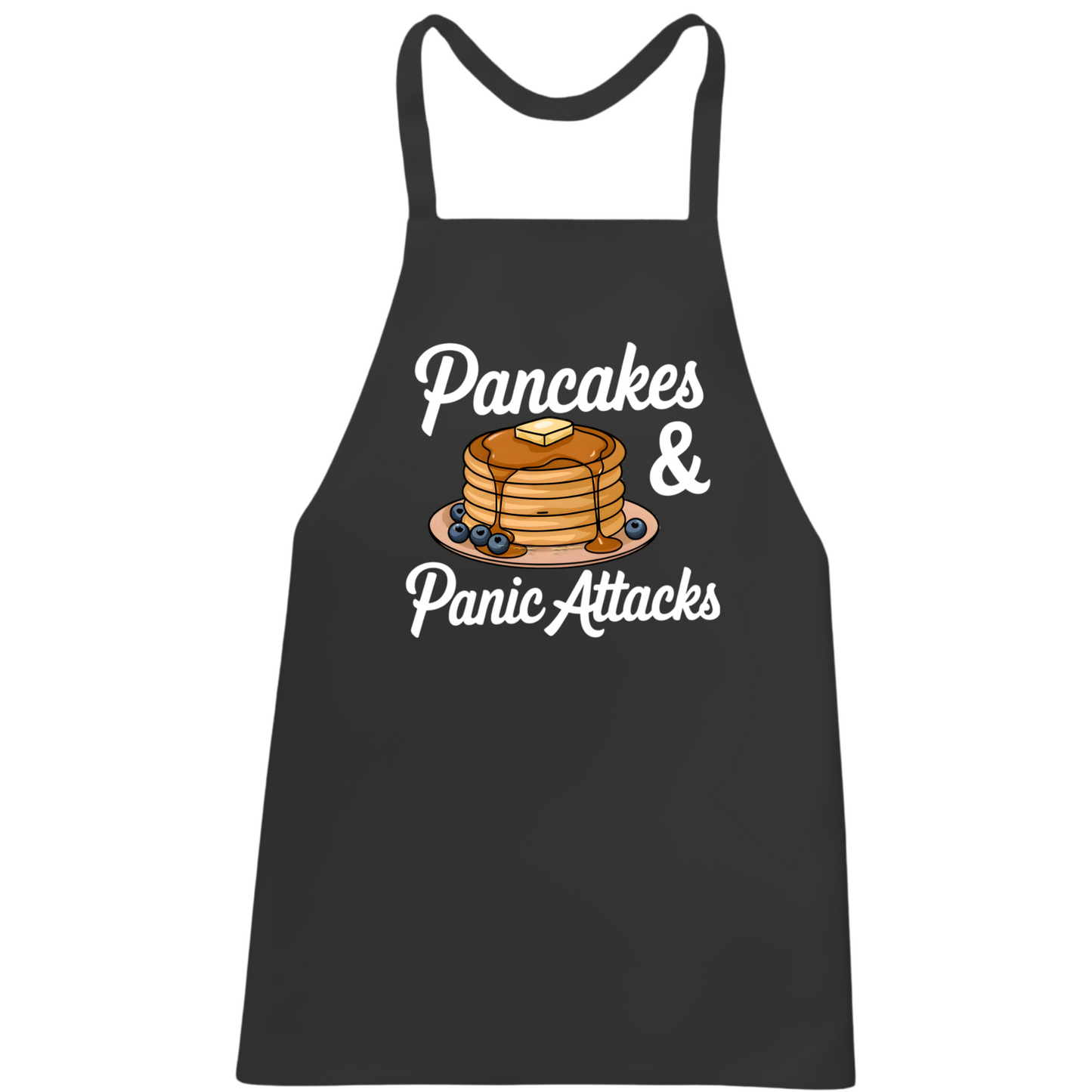 Pancakes And Panic Attacks Apron