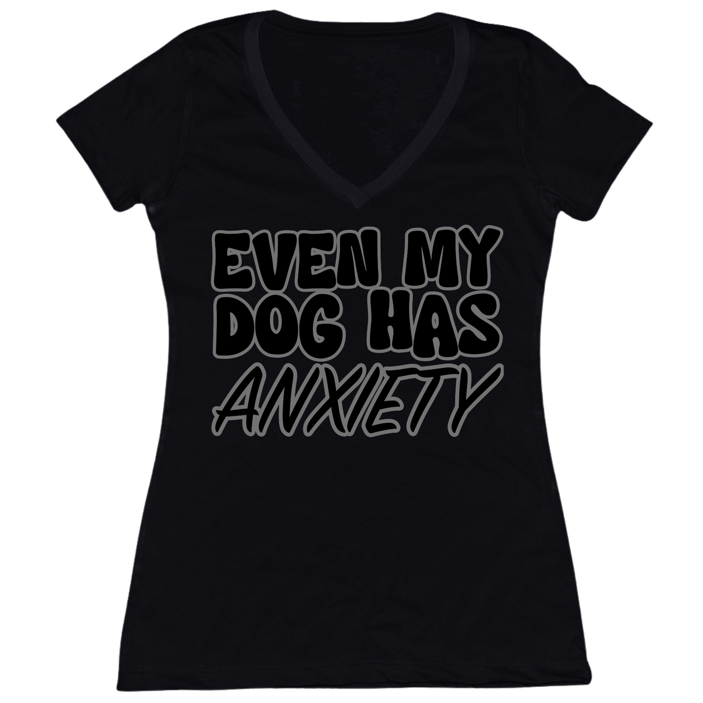 Even My Dog Has Anxiety Womens V-Neck Tee