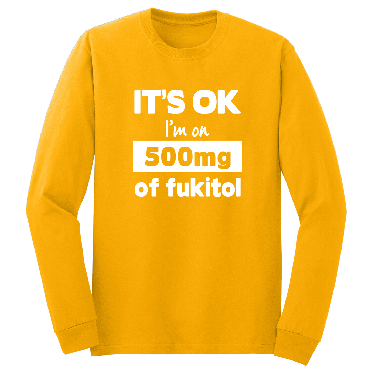 500mg Of Fukitol Long Sleeve Tshirt