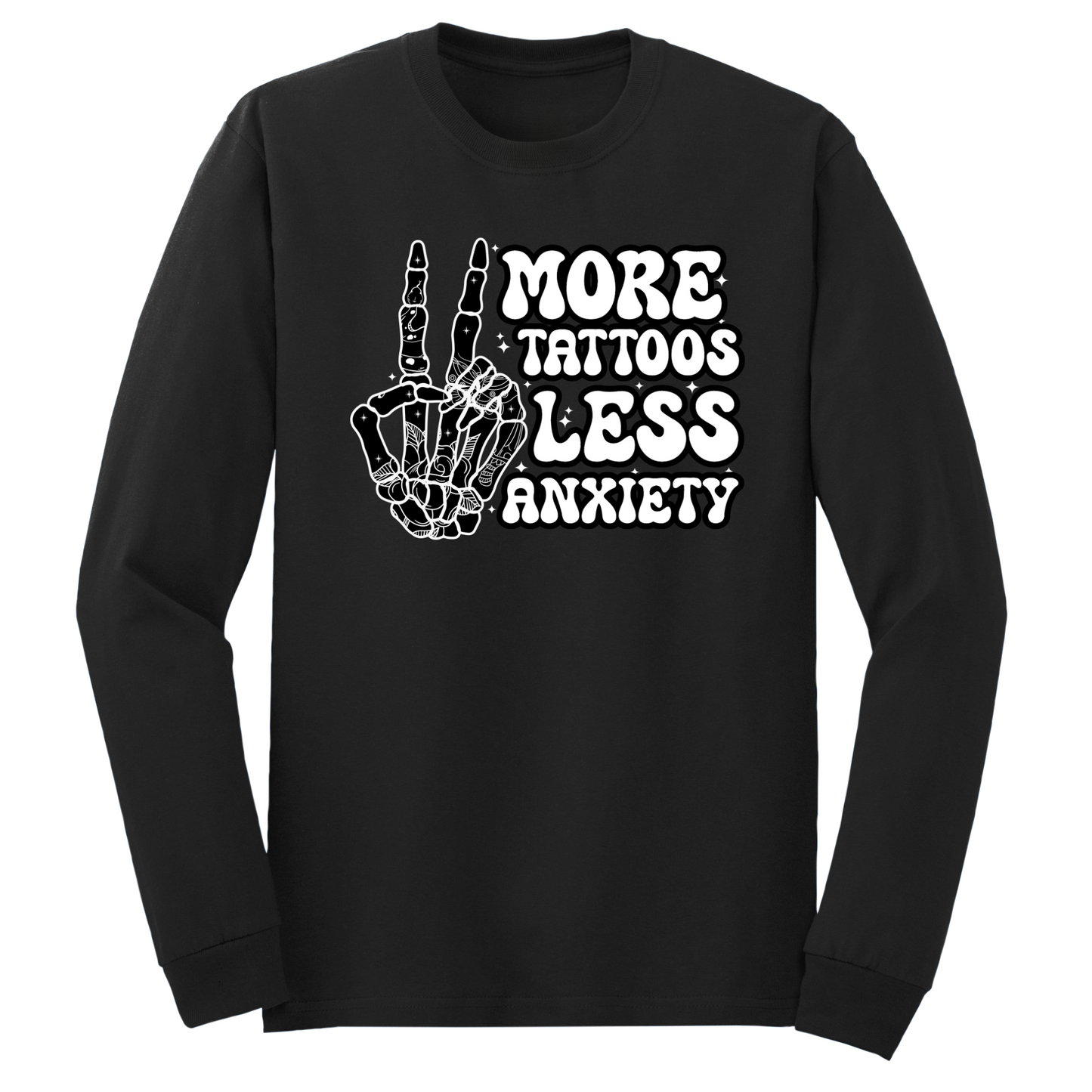 More Tattoos Less Anxiety Long Sleeve Tshirt