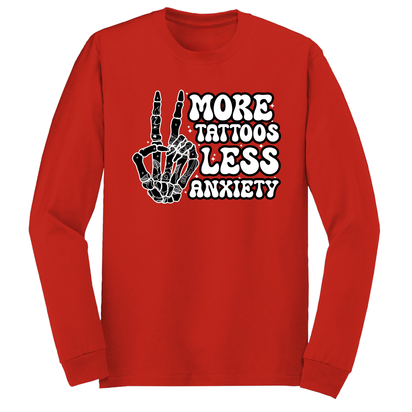 More Tattoos Less Anxiety Long Sleeve Tshirt