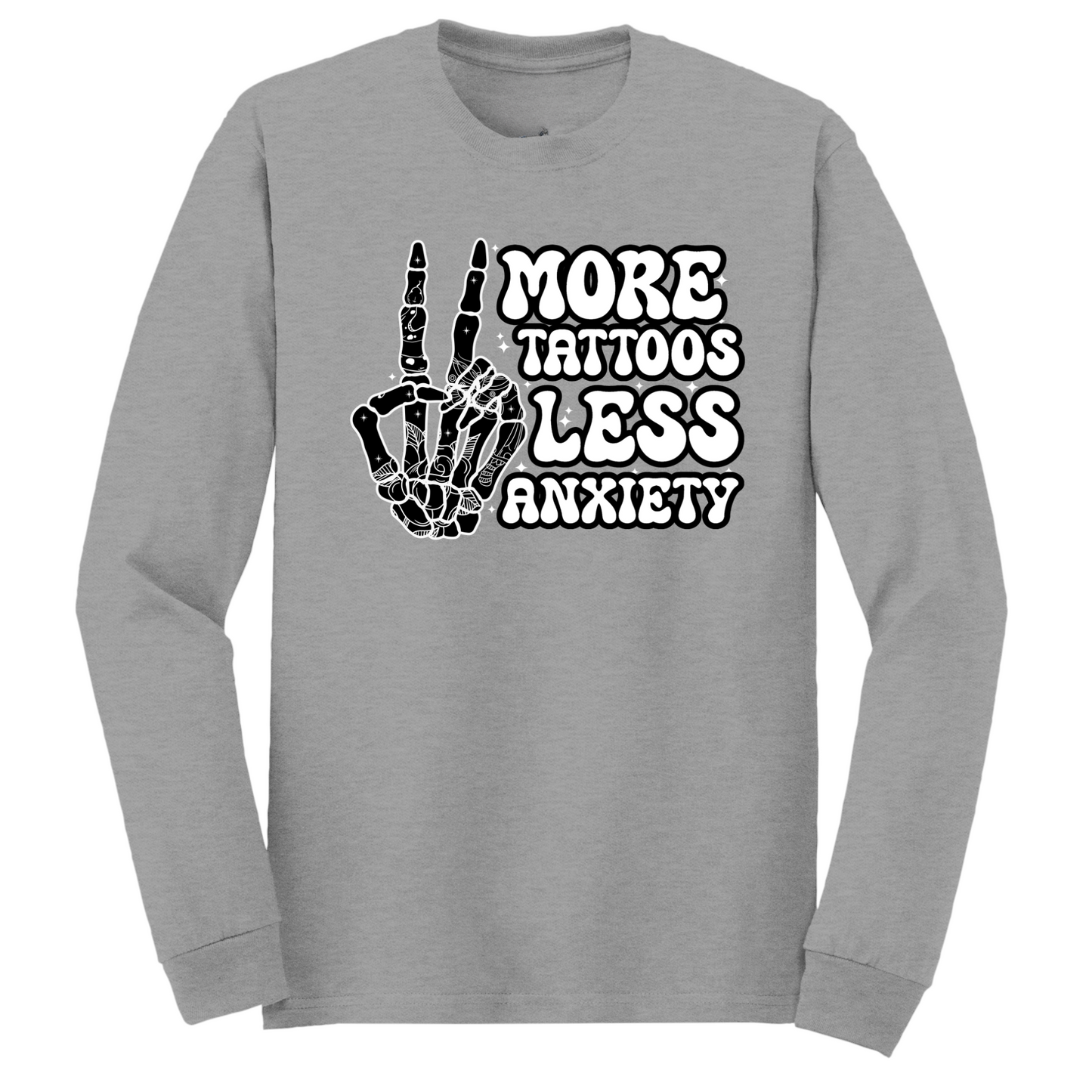 More Tattoos Less Anxiety Long Sleeve Tshirt