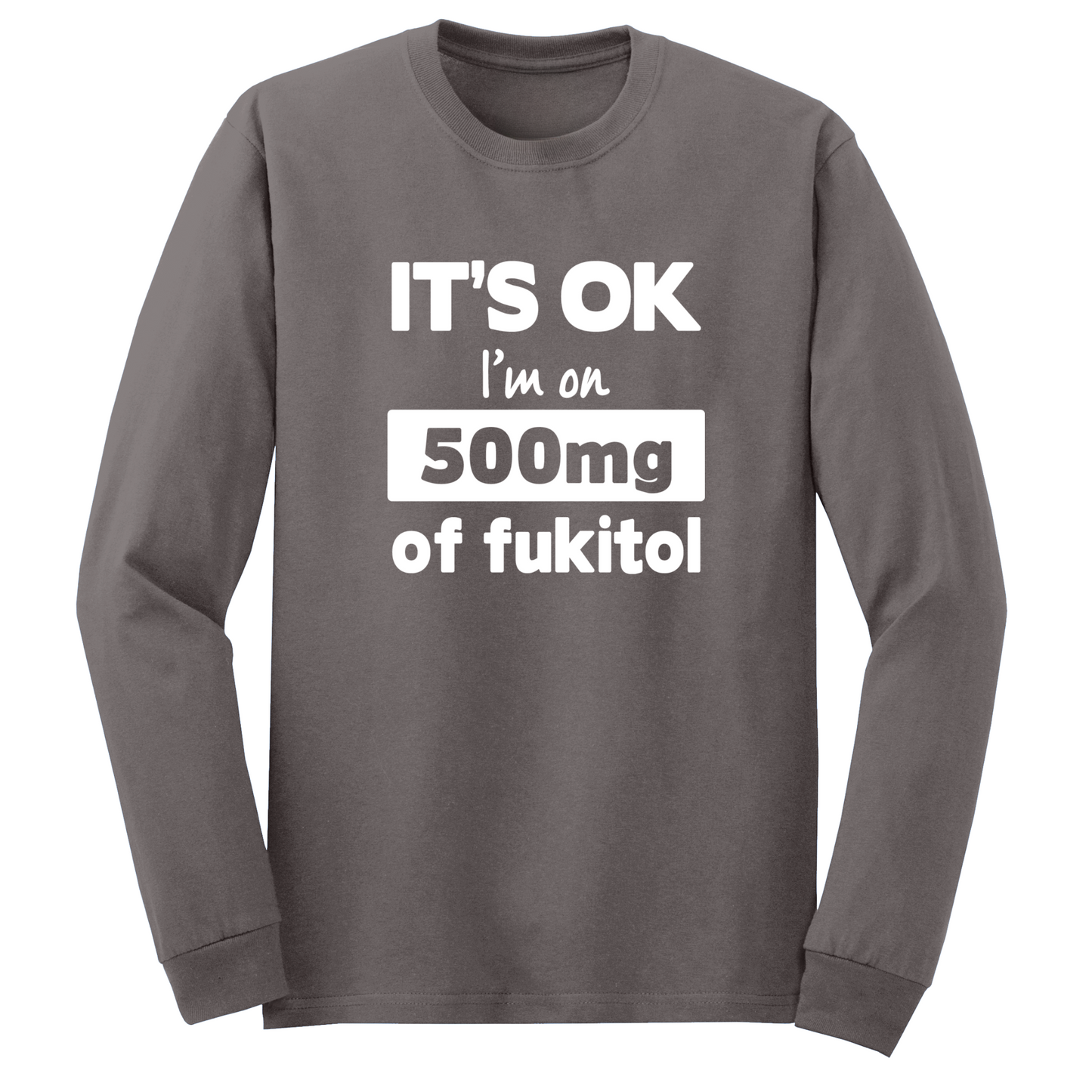 500mg Of Fukitol Long Sleeve Tshirt